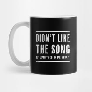 Learnt the drum part anyway Mug